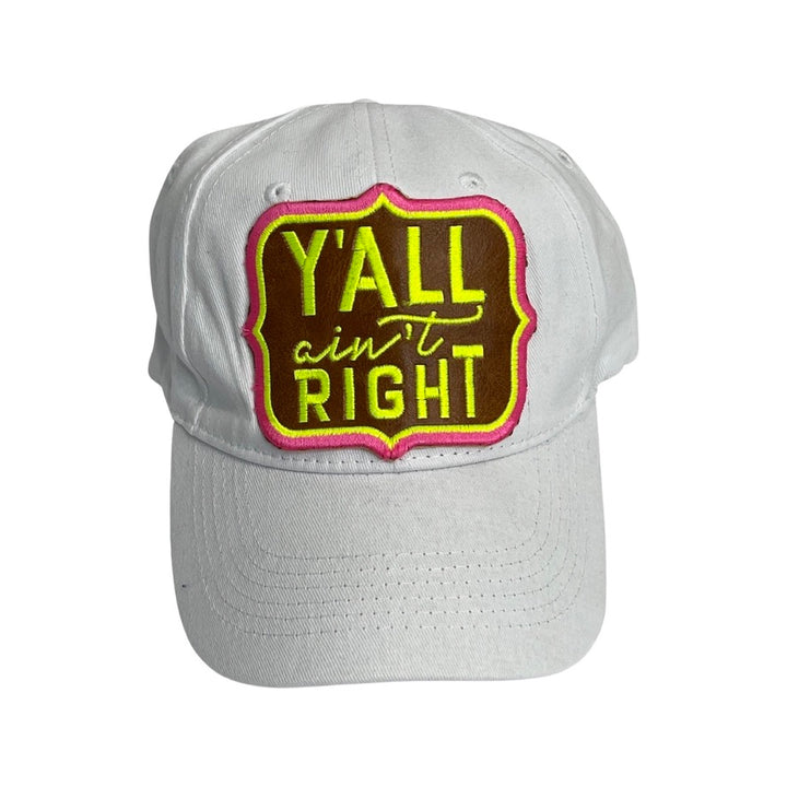 Y'All AIN'T RIGHT White Cap