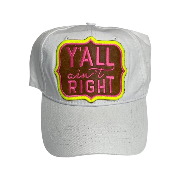 Y'All AIN'T RIGHT White Cap