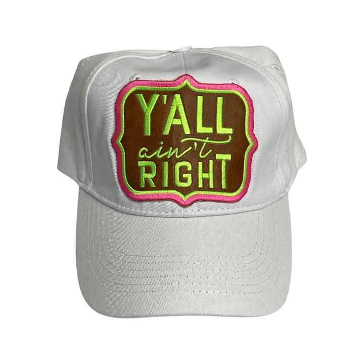 Y'All AIN'T RIGHT White Cap